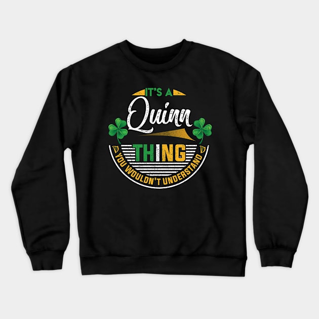 It's A Quinn Thing You Wouldn't Understand Crewneck Sweatshirt by Cave Store